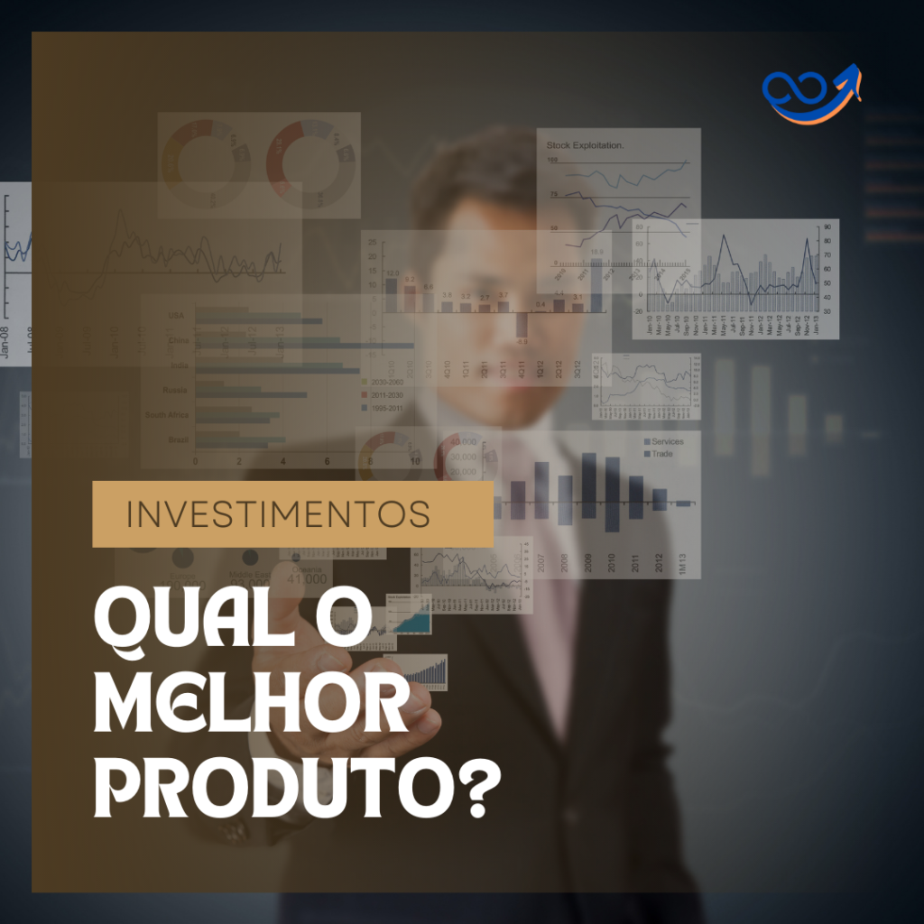 Qual o melhor produto de investimentos